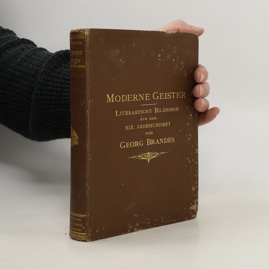Georg Brandes Moderne Geister. Literarische Bildnisse aus dem neunzehnten Jahrhundert