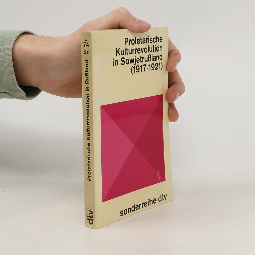 Autorenkollektiv Proletarische Kulturrevolution in Sowjetrußland (1917-1921)