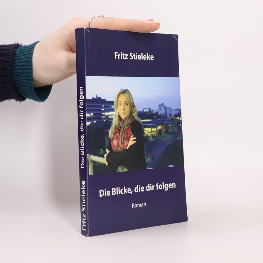 Fritz Stieleke Die Blicke, die dir folgen