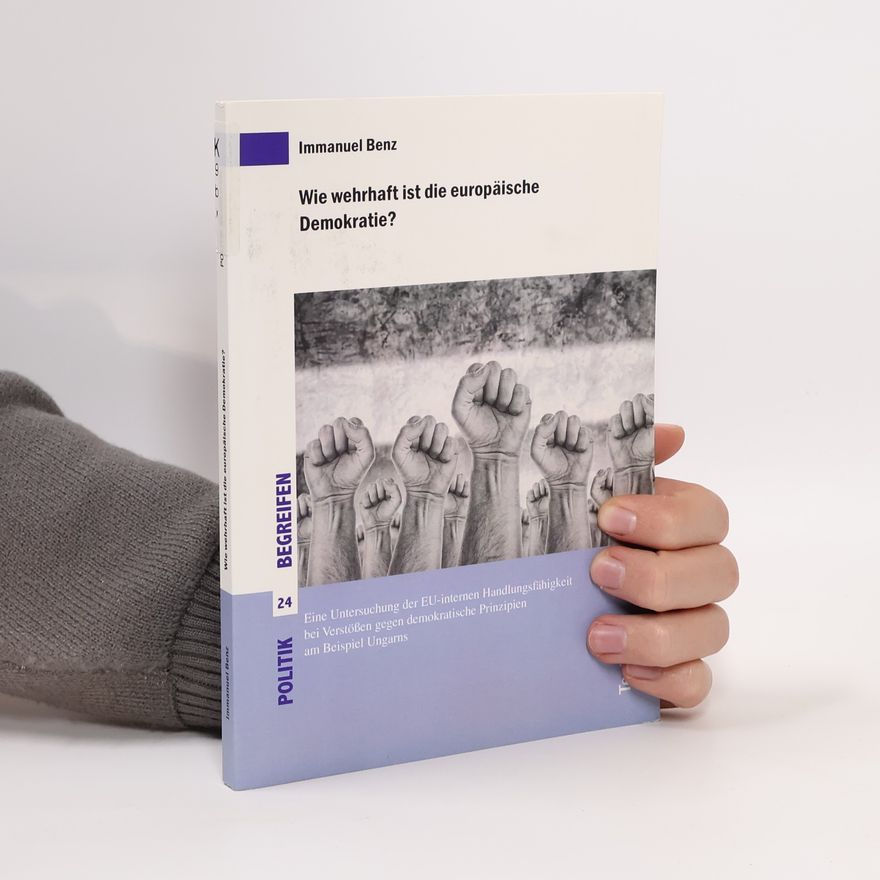 Immanuel Benz Politik begreifen - 24: Wie wehrhaft ist die europäische Demokratie?