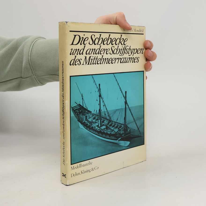 Wolfram zu Mondfeld Die Schebecke und andere Schiffstypen des Mittelmeerraumes