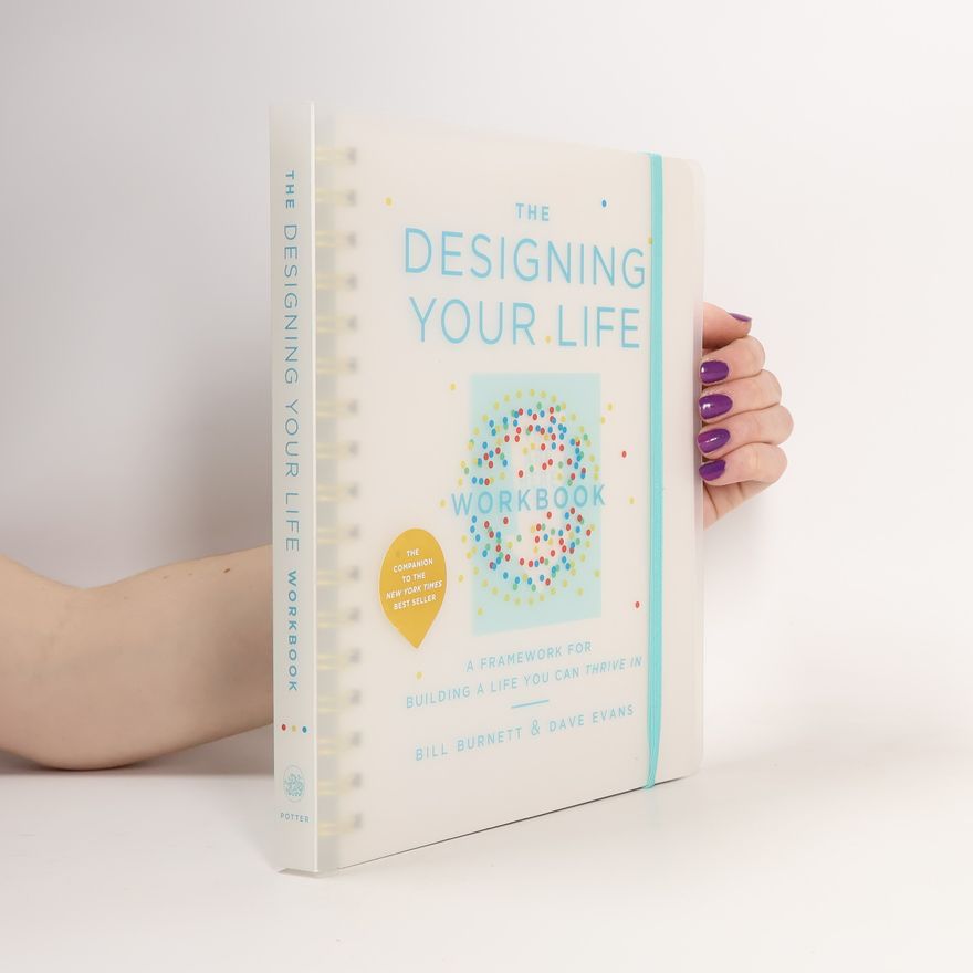 Bill Burnett The Designing Your Life Workbook