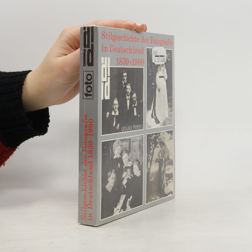 Ursula Peters Stilgeschichte der Fotografie in Deutschland 1839-1900