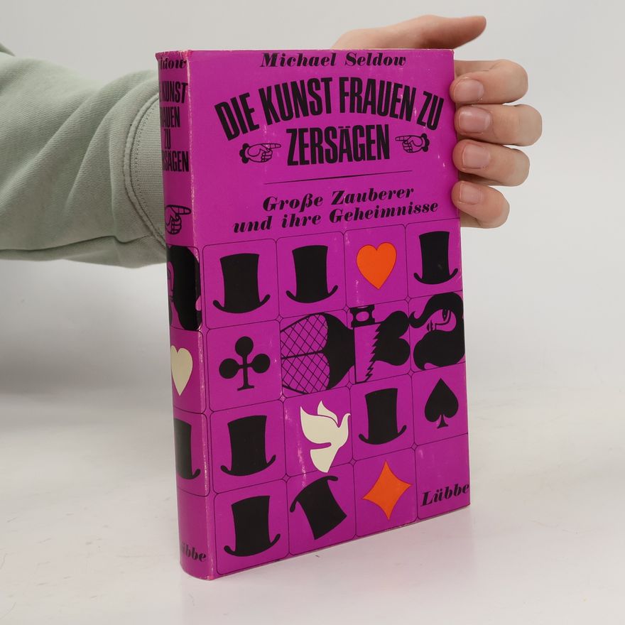 Seldow Die Kunst Frauen Zu Zersägen