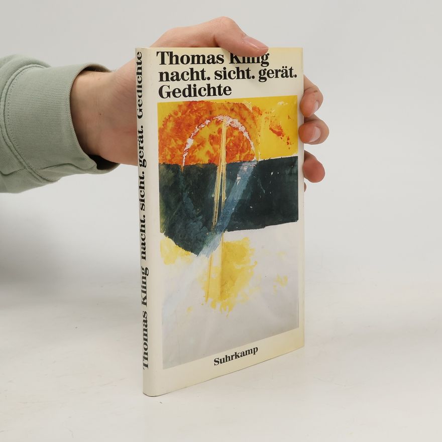 Thomas Kling Nacht. Sicht. Gerät. Gedichte