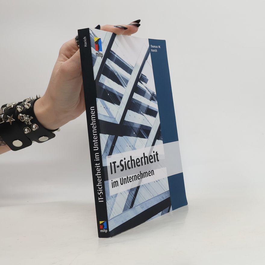 Thomas W. Harich IT-Sicherheit im Unternehmen