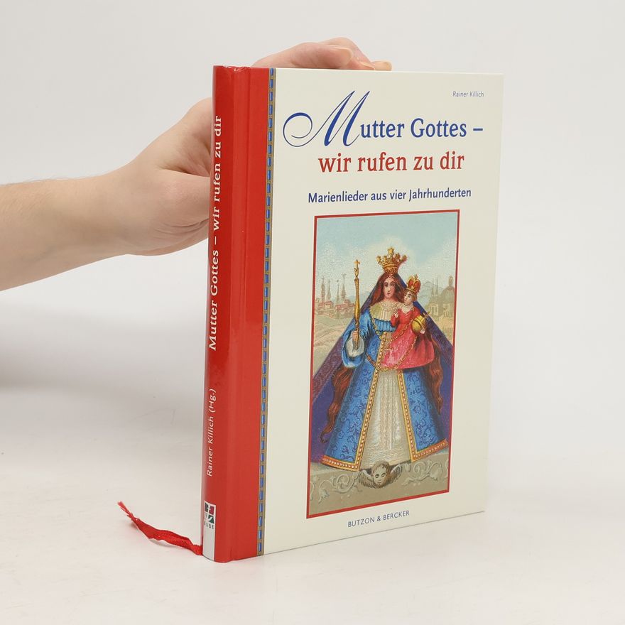 Rainer Killich Mutter Gottes - Wir rufen zu dir