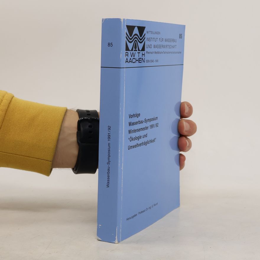 Gerhard Rouve Vorträge Wasserbau-Symposium Wintersemester 1991/92 "Ökologie und Umweltverträglichkeit"