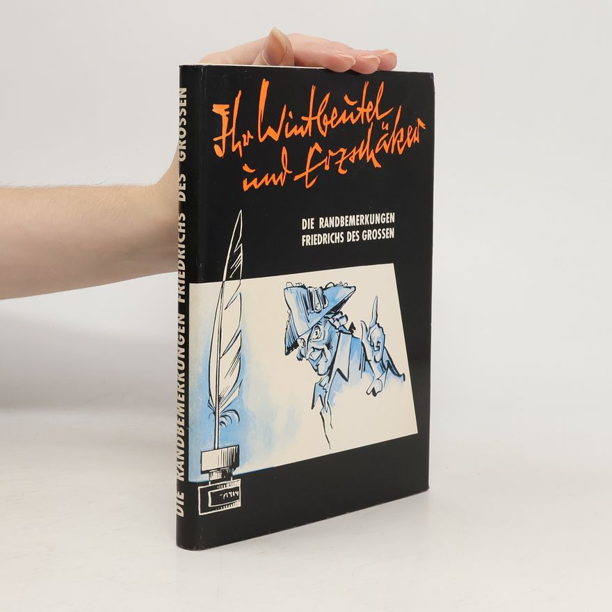 Autorenkollektiv Die Randbemerkungen Friedrichs des Grossen