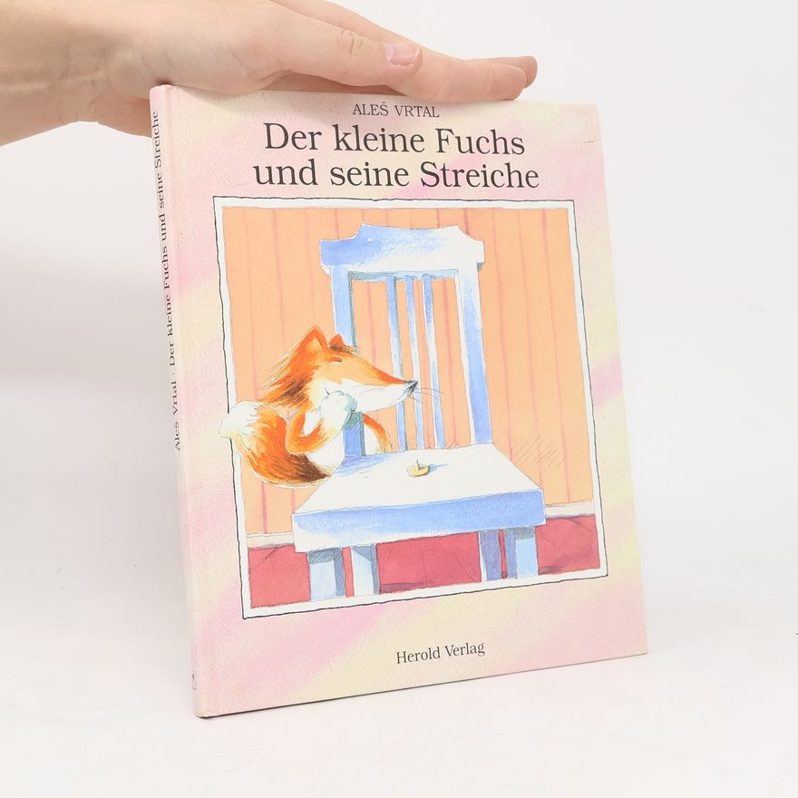 Aleš Vrtal Der kleine Fuchs und seine Streiche