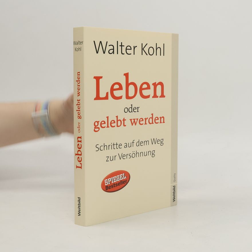 Walter Kohl Leben oder gelebt werden