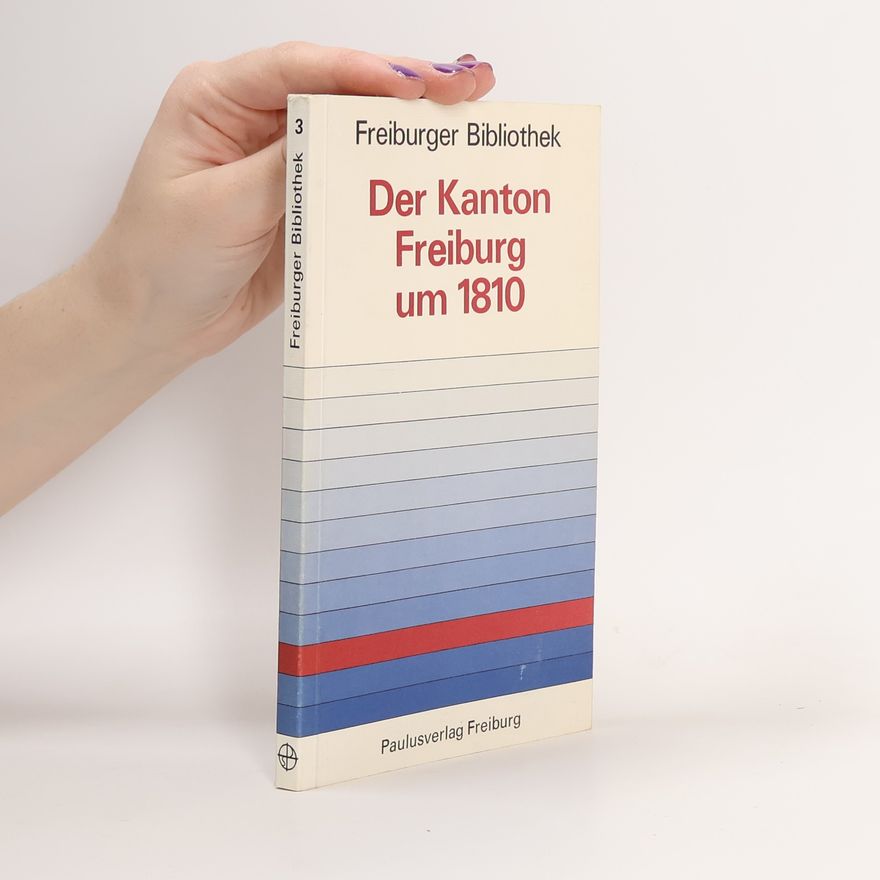 Franz Kuenlin Freiburger Bibliothek - 3: Der Kanton Freiburg um 1810