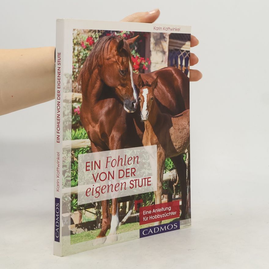Karin Kattwinkel Ein Fohlen von der eigenen Stute
