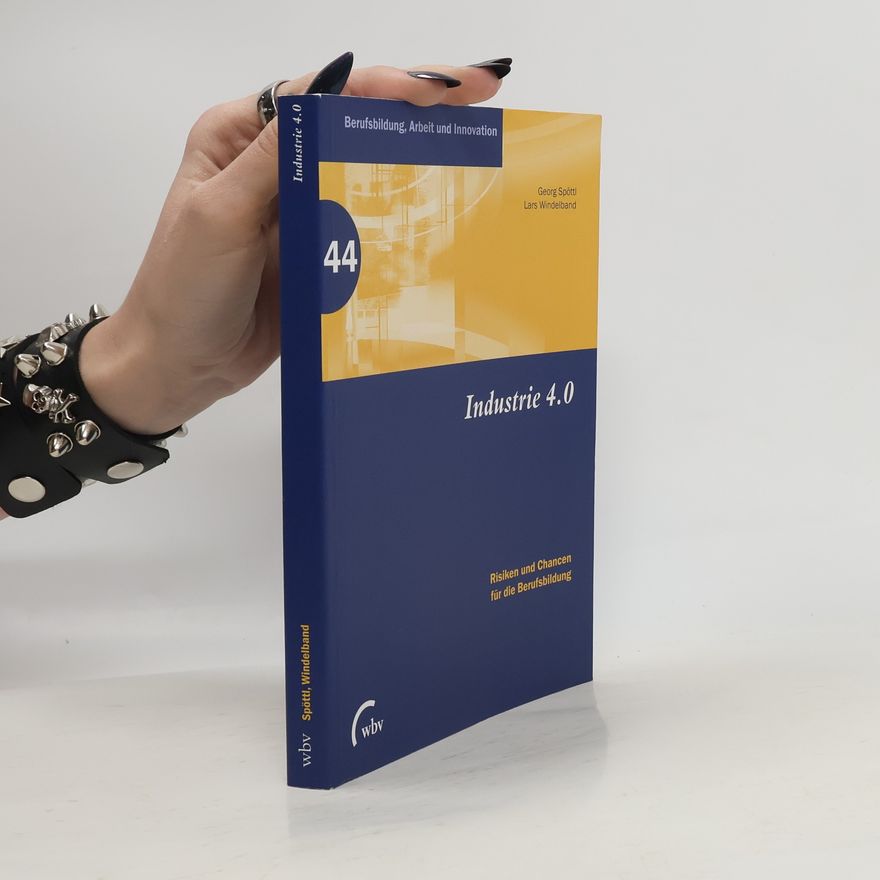 Georg Spöttl Berufsbildung, Arbeit und Innovation - 44: Industrie 4.0