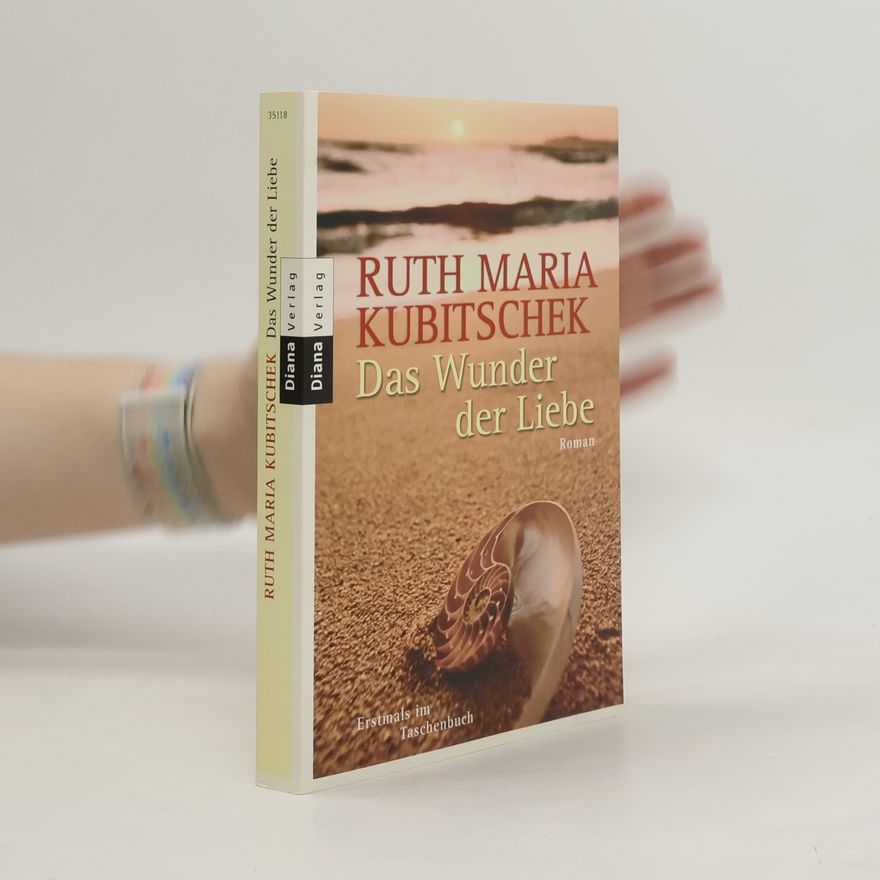 Ruth-Maria Kubitschek Das Wunder der Liebe