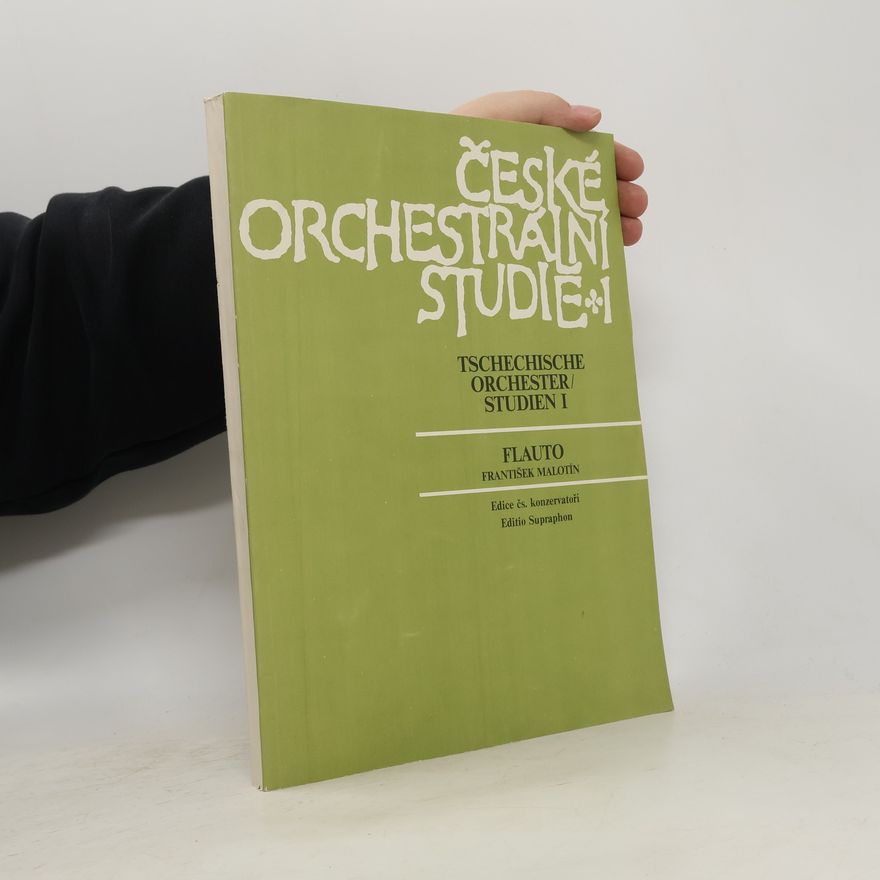 František Malotín Dílo, flétna. České orchestrální studie. [Díl] 1, Orchestrální skladby Tschechische Orchester-Studien 1 : Orchesterwerke : Flauto