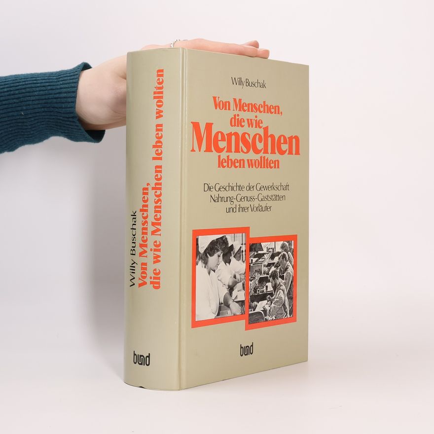 Willy Buschak Von Menschen, die wie Menschen leben wollten