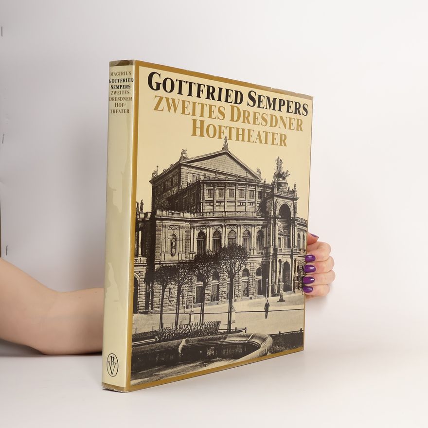 Heinrich Magirius Gottfried Sempers zweites Dresdner Hoftheater