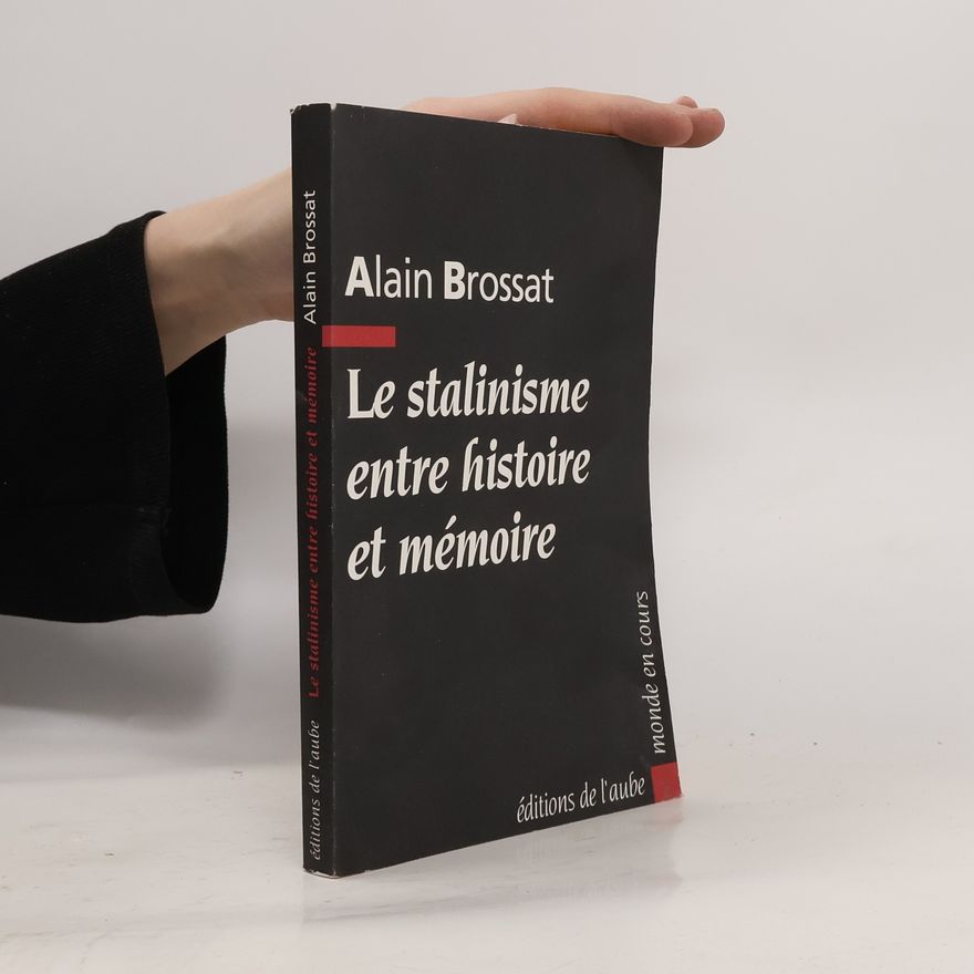 Alain Brossat Monde en cours: Le stalinisme entre histoire et mémoire