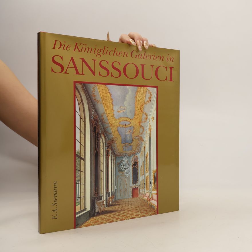 Gerd Bartoschek Die Königlichen Galerien in Sanssouci