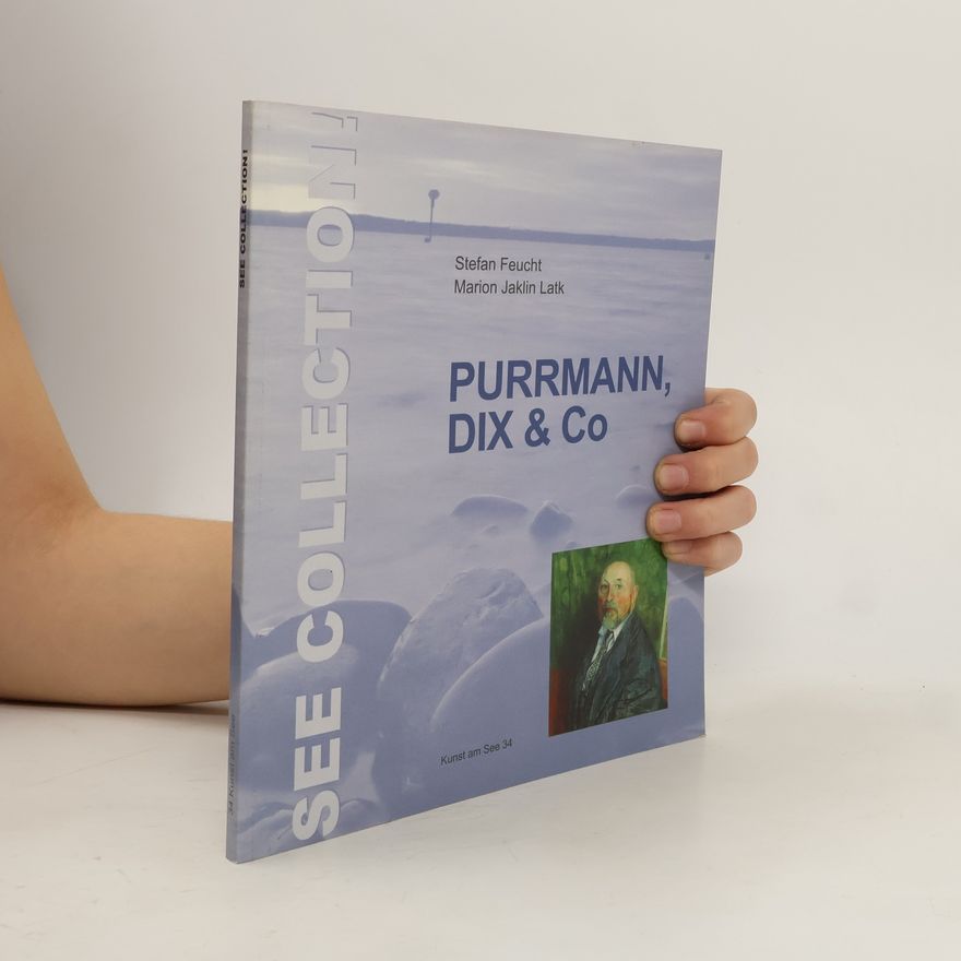 Marion Jaklin Latk Kunst am See - 34: Purrmann, Dix & Co