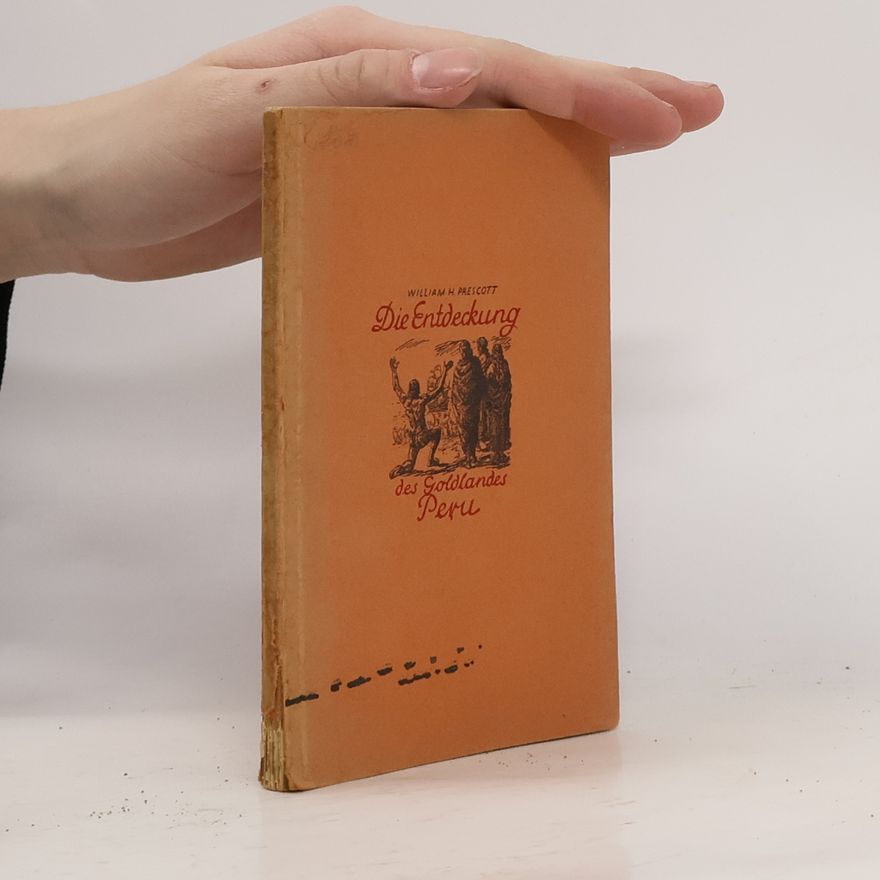 William H. Prescott Die Entdeckung des Goldlandes Peru