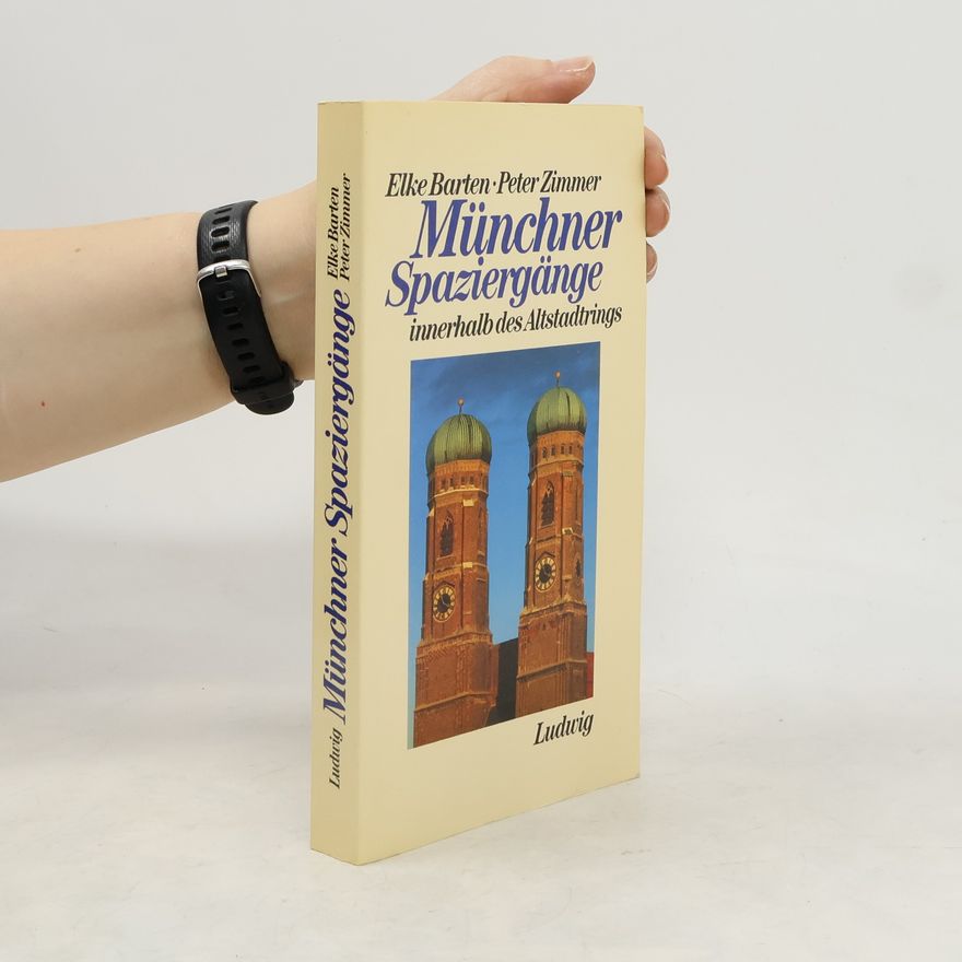 Elke Barten Münchner Spaziergänge innerhalb des Altstadtrings