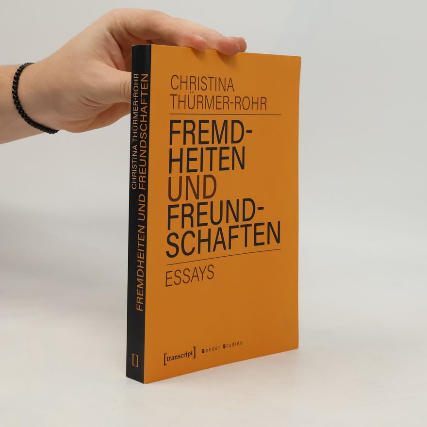 Christina Thürmer-Rohr Fremdheiten und Freundschaften