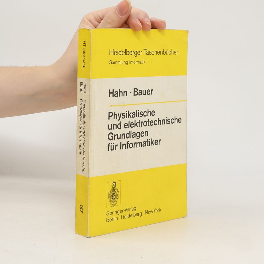 Winfried Hahn Heidelberger Taschenbücher - 147: Physikalische und elektrotechnische Grundlagen für Informatiker