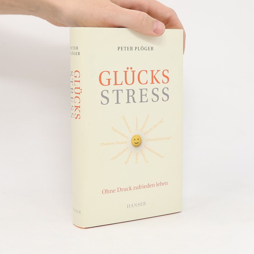 Peter Plöger Glücksstress