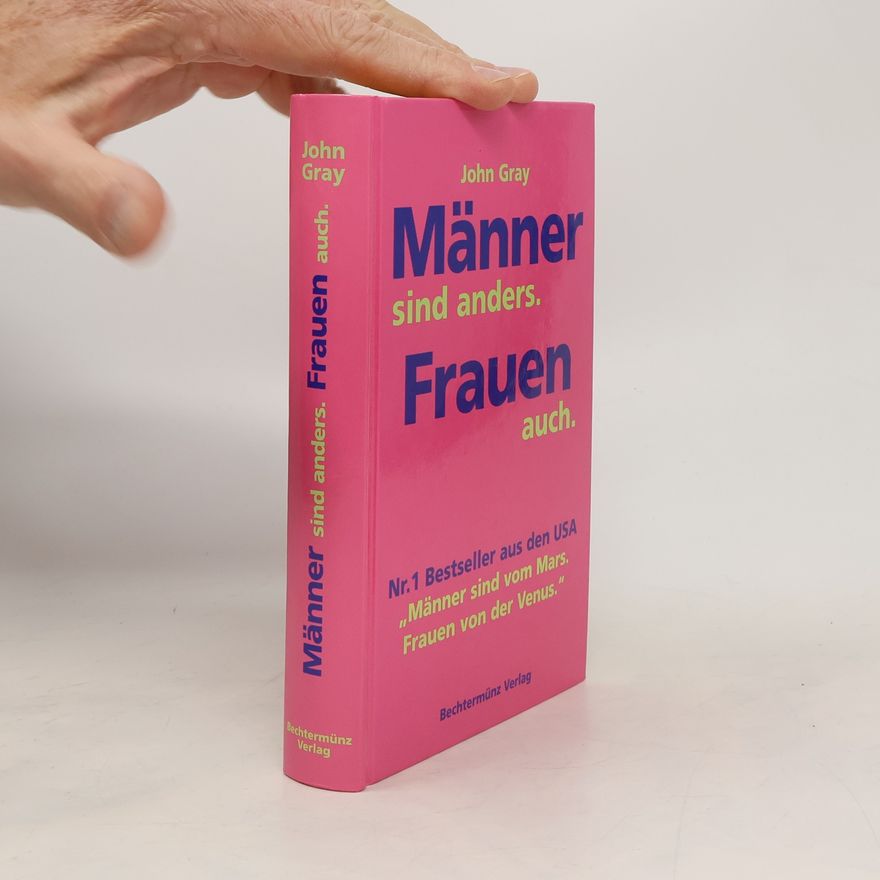 John Gray Männer sind anders. Frauen auch.
