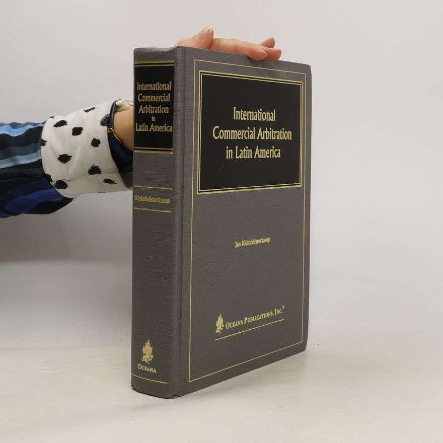 Jan Kleinheisterkamp International Commercial Arbitration in Latin America