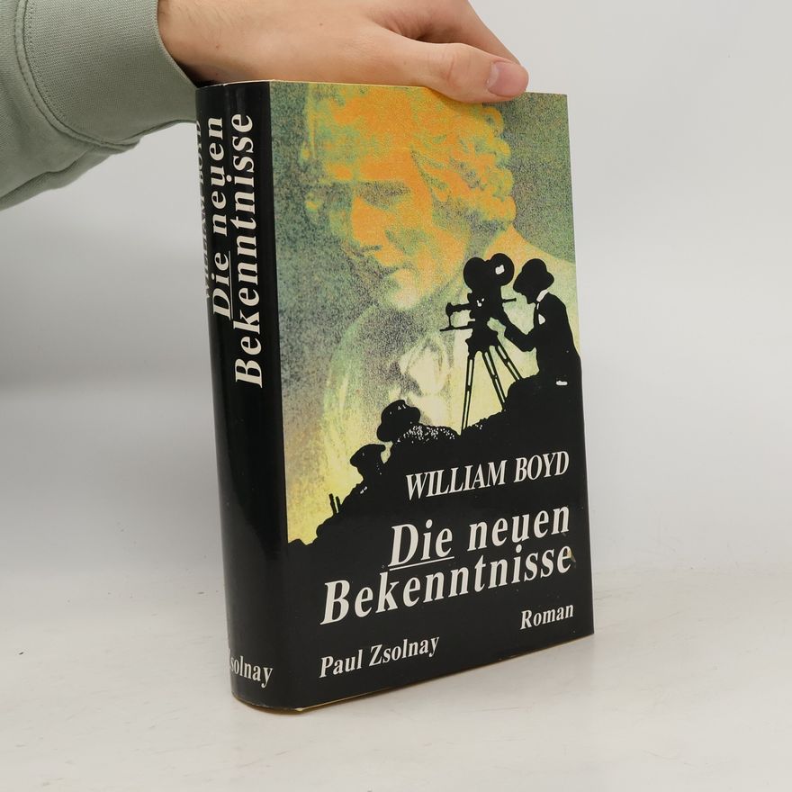 William Boyd Die neuen Bekenntnisse