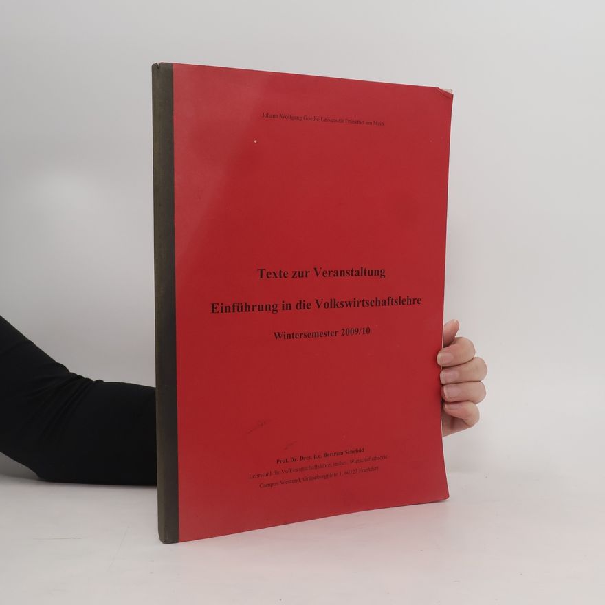 Bertram Schefold Texte zur Veranstaltung. Einführung in die Volkswirtschaftslehre