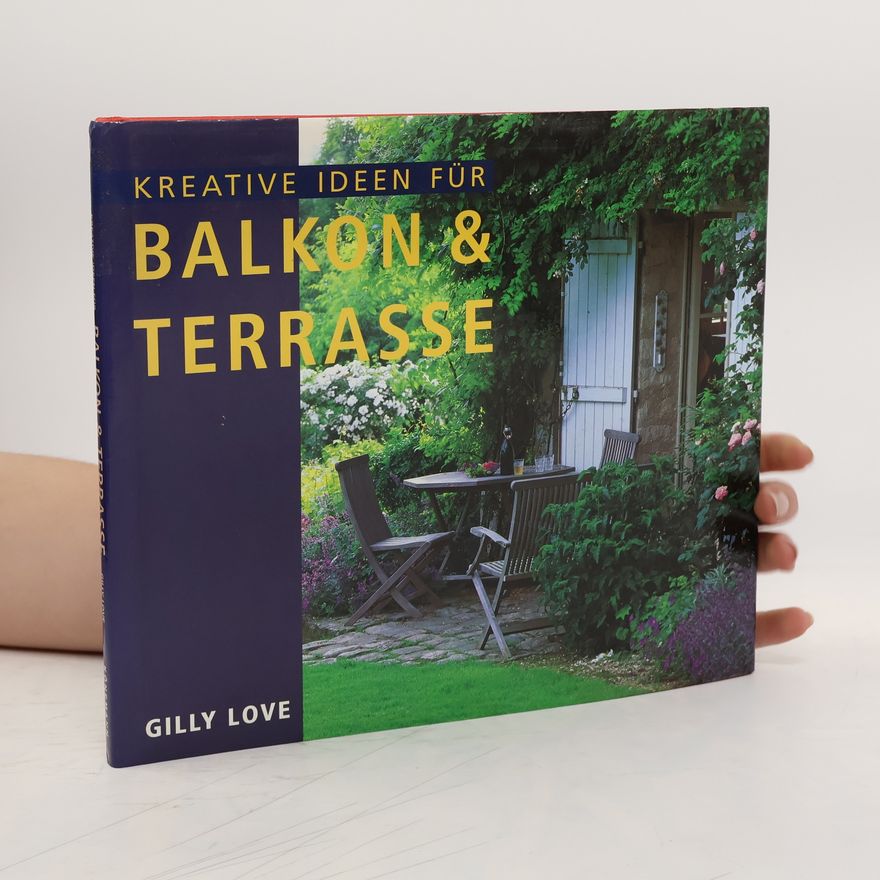 Gilly Love Kreative Ideen für Balkon & Terrasse