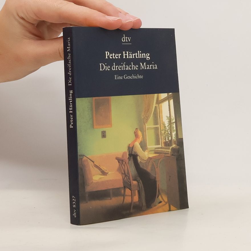 Peter Härtling Die dreifache Maria