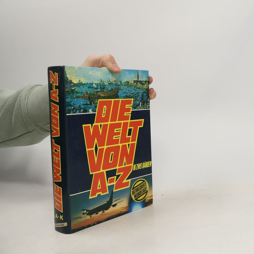 Autorenkollektiv Die Welt von A-Z in zwei Bänden 1. A-K