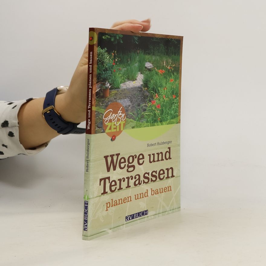 Robert Sulzberger Wege und Terrassen planen und bauen