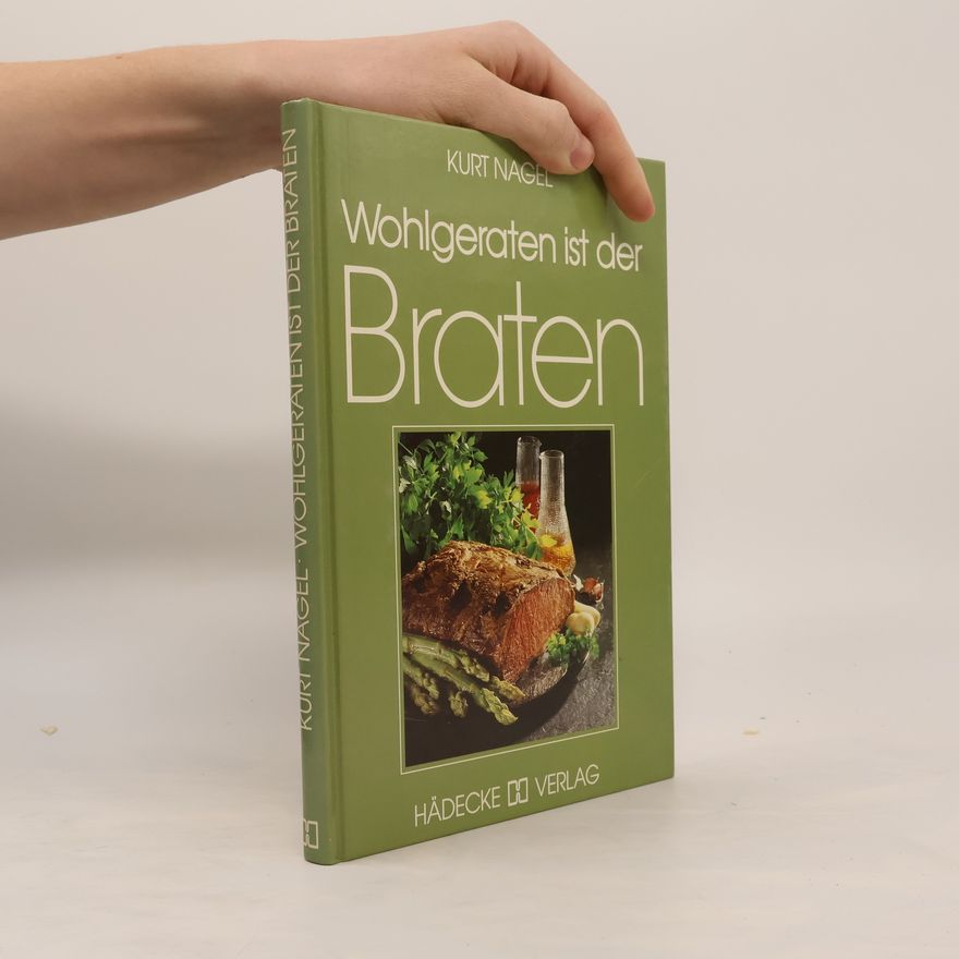 Kurt Nagel Wohlgeraten ist der Braten
