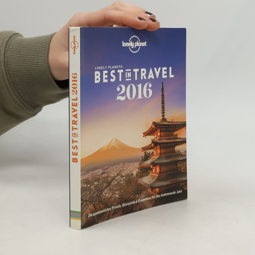 Planet Lonely Lonely Planet Best in Travel 2016. Die spannendsten Trends, Reiseziele & Erlebnisse für das kommende Jahr