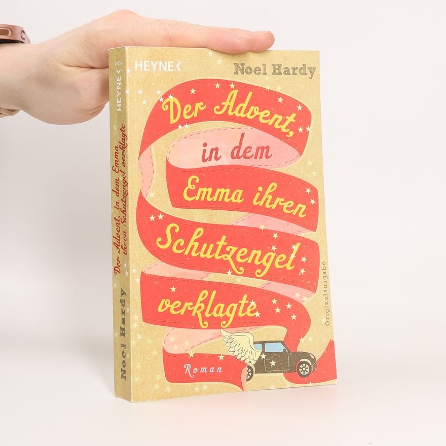 Noel Hardy Der Advent, in dem Emma ihren Schutzengel verklagte