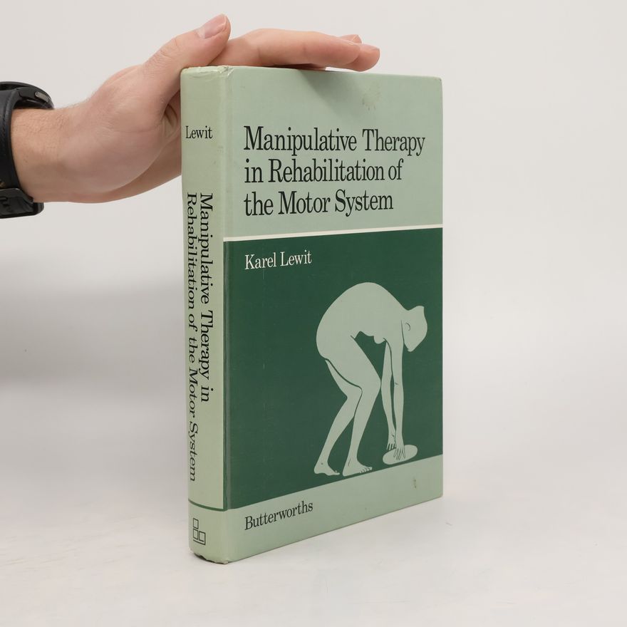 Karel Lewit Manipulative Therapy in Rehabilitation of the Locomotor System
