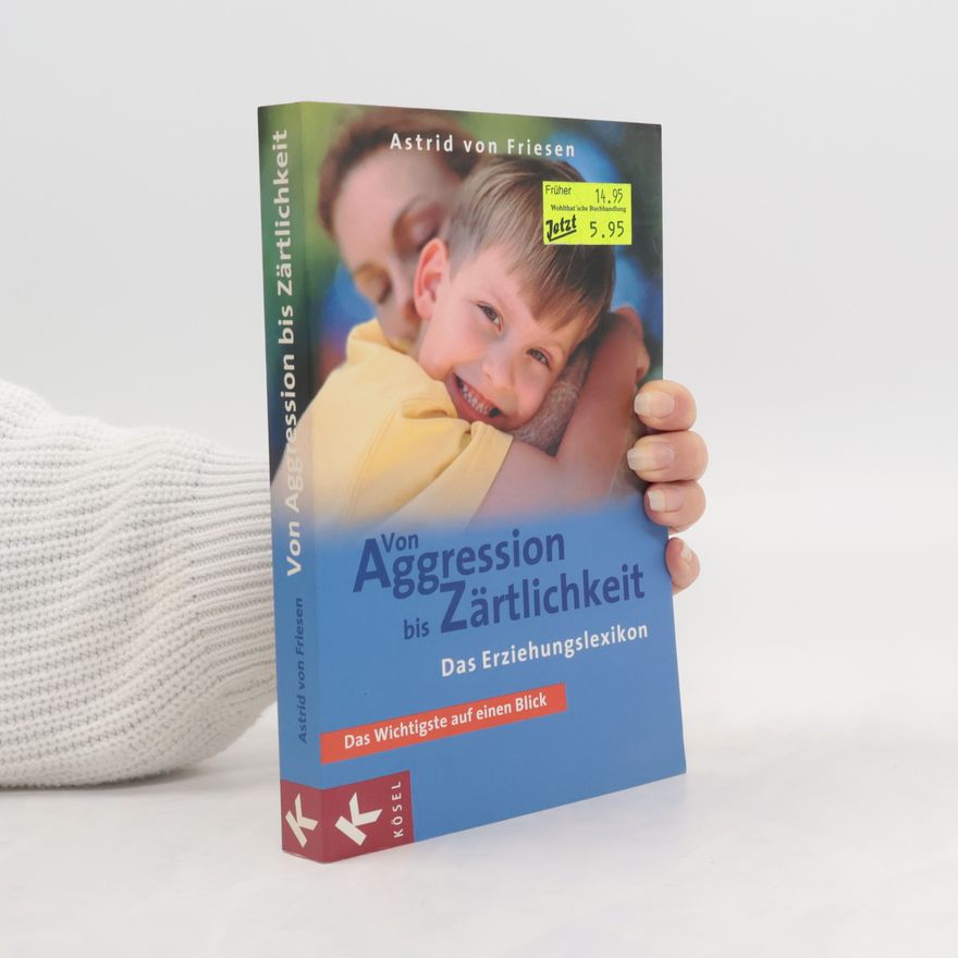 Astrid von Friesen Von Aggression bis Zärtlichkeit