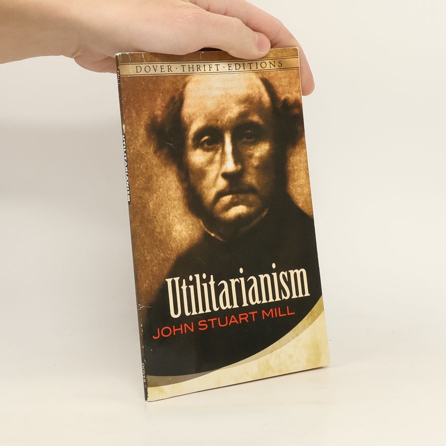 John Stuart Mill Dover Thrift Editions: Utilitarianism