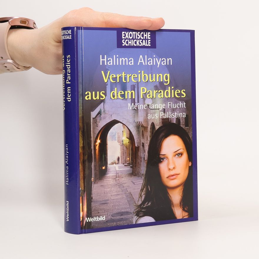 Halima Alaiyan Vertreibung aus dem Paradies. Meine lange Flucht aus Palästina