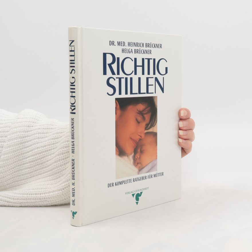 Dr. med. Heinrich Brückner Richtig Stillen