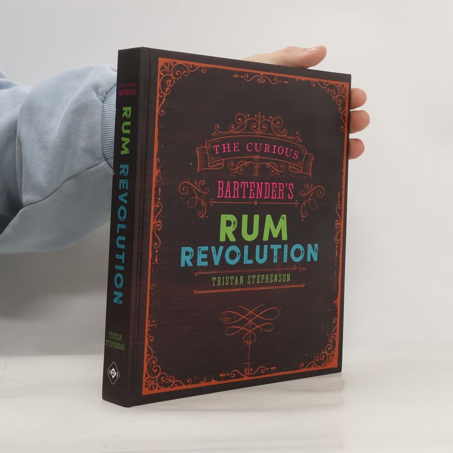 Tristan Stephenson The Curious Bartender's Rum Revolution