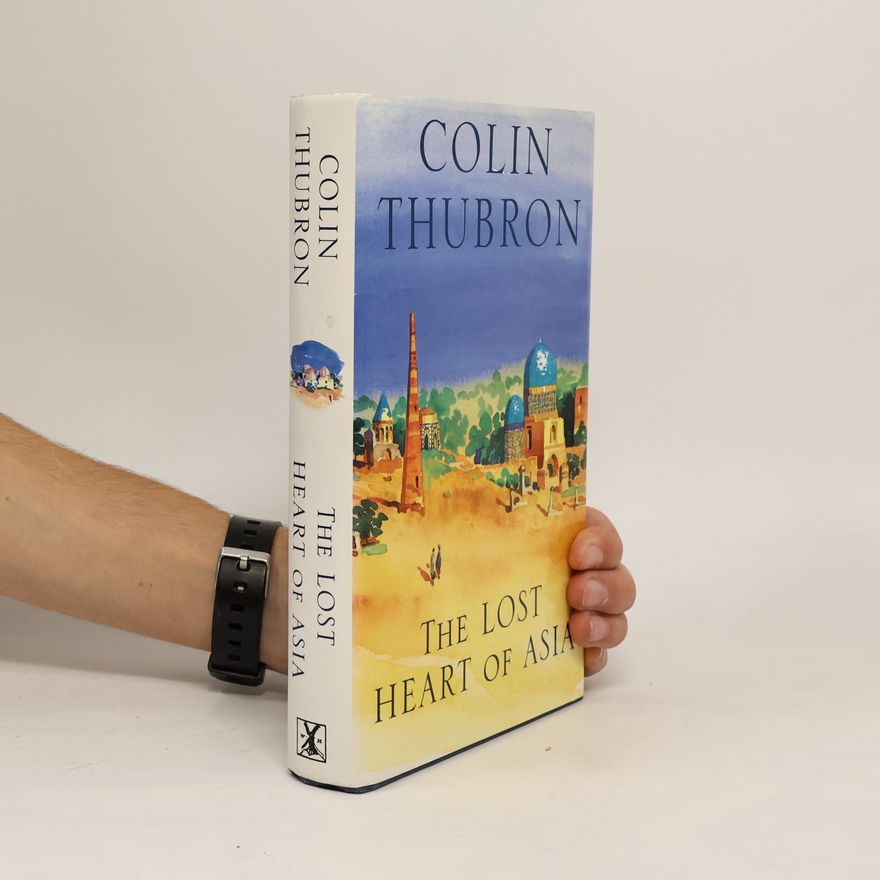 Colin Thubron The Lost Heart of Asia