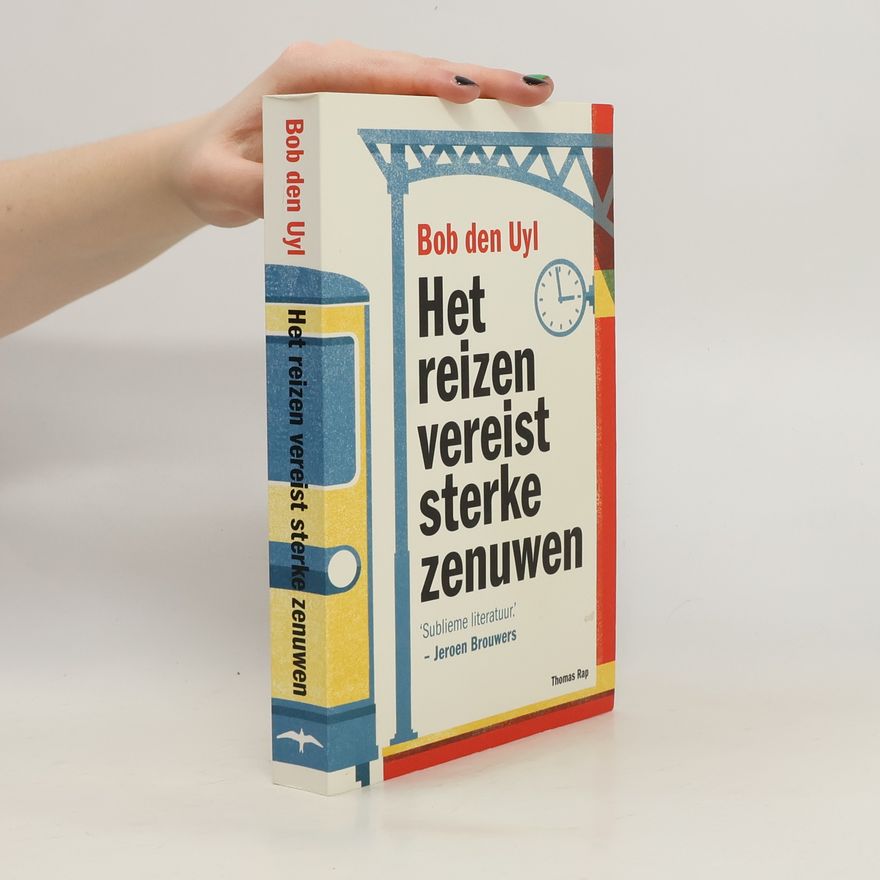 Bob den Uyl Het reizen vereist sterke zenuwen