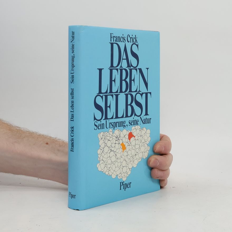 Francis Crick Das Leben selbst